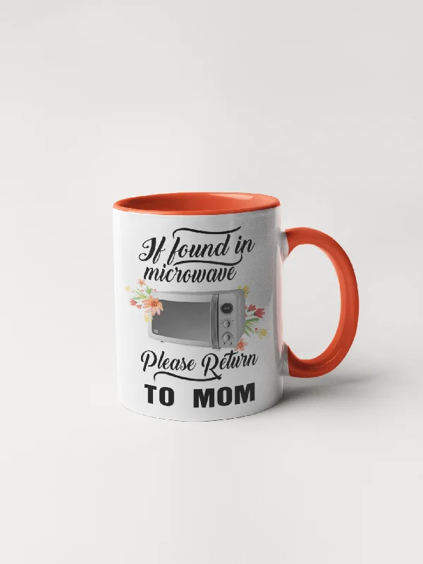 If Found In Microwave Please Return To Mom Coffee Mug