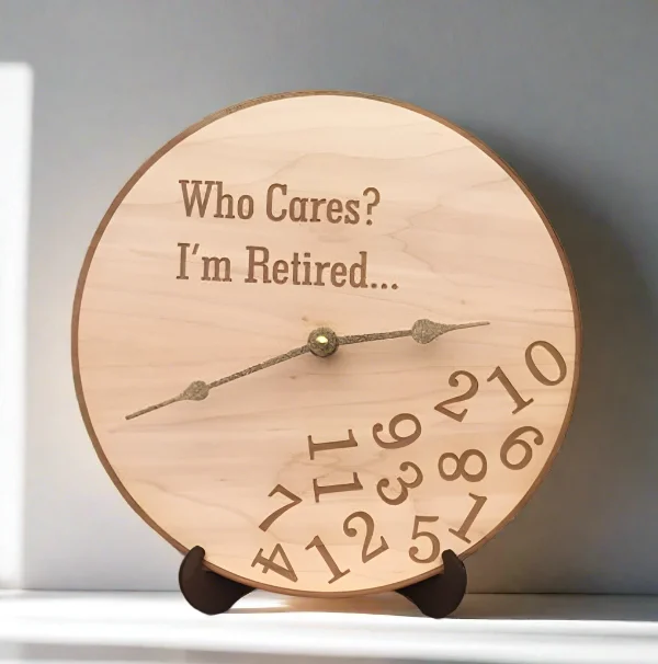 Who Cares I'm Retired Wooden Clock- Who Cares I'm Retired Wall Clock